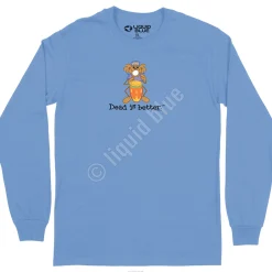 New Bongo Dead Is Better Long Sleeve T-Shirt Long Sleeve | Grateful Dead
